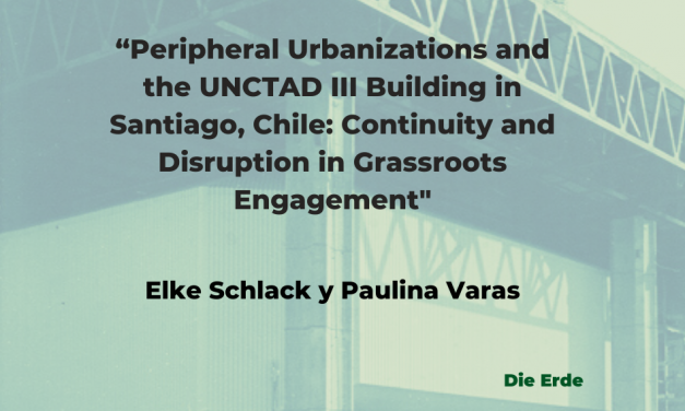 «Peripheral urbanization and the UNCTAD III building in Santiago, Chile: continuity and disruption in grassroots engagement» de elke schlack y paulina varas