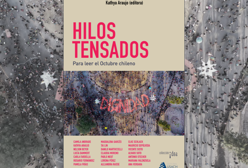 Libro «Hilos Tensados: para leer el octubre chileno» Kathya Araujo (editora), investigadores/as NUMAAP