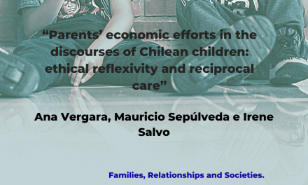 “Parents’ economic efforts in the discourses of Chilean children: ethical reflexivity and reciprocal care”, Ana Vergara, Mauricio Sepúlveda e Irene Salvo