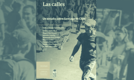 Lanzamiento libro: Las calles, un estudio sobre Santiago de Chile, de Kathya Araujo (Coord.), Editorial LOM